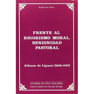 Frente al rigorismo moral, Benignidad pastoral. Alfonso de Liguori (1696-1787)